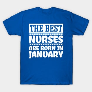 The best nurses are born in January T-Shirt